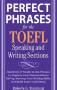 perfect phrases for the TOFEL Speaking and Writing Section
